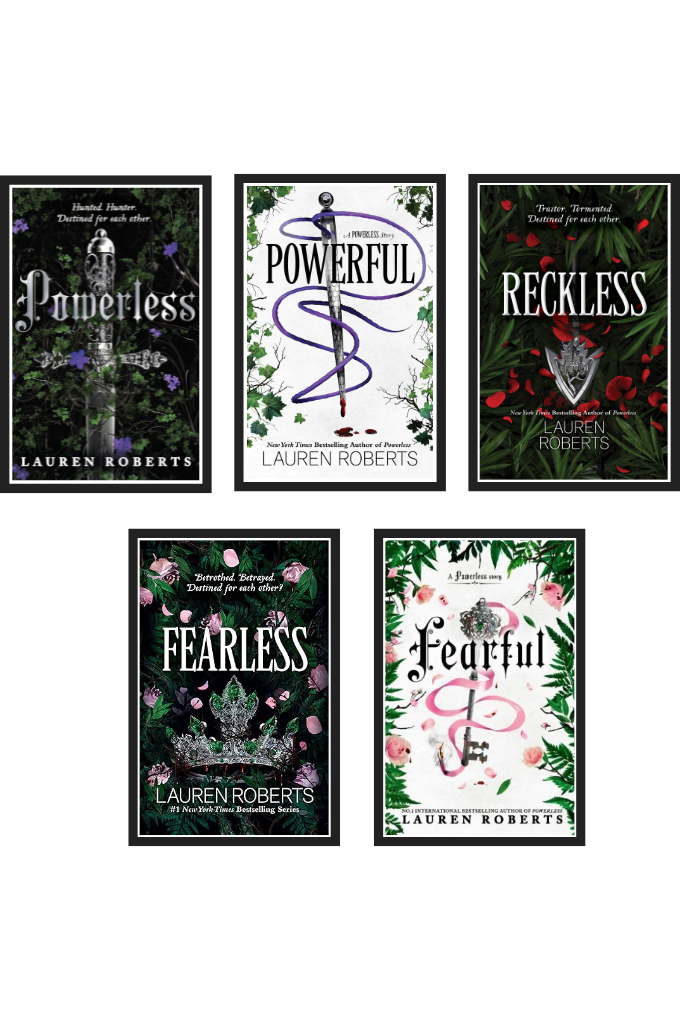 The Powerless Trilogy :- by Lauren Roberts ( Powerless + Powerful+ Reckless + Fearless + Fearful )
