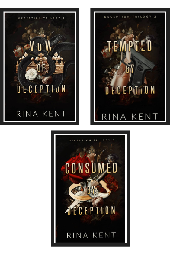 Deception Trilogy by Rina Kent :- ( Vow of Deception + Tempted by Deception + Consumed by Deception )