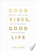 Good Vibes, Good Life